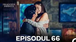 Dragoste Infinita Episodul 66
