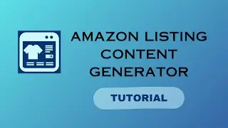 Amazon Listing Content Generator - Tutorial