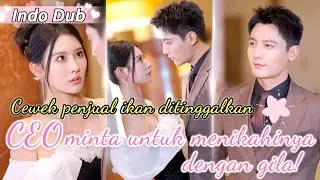 Cewek penjual ikan diremehkan suami, setelah cerai CEO minta untuk menikahinya!💖#drama #romance