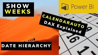 Show Weeks in Date Hierarchy using CALENDARAUTO DAX Function - Power BI Tutorial