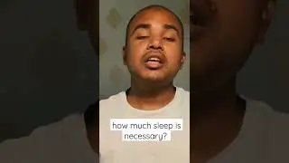 how much sleep is necessary?