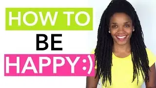 Want a Happy Life? Do This! (How to Be Happy)