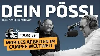 Dein Pössl Podcast - Folge 14 |  Mobiles Arbeiten im Camper #remotework
