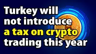Turkey will not introduce a tax on crypto trading this year.