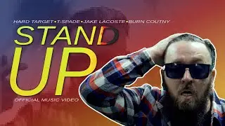 Hard Target x T-Spade x Jake Lacoste x Burn County - Stand Up (Official Music Video)