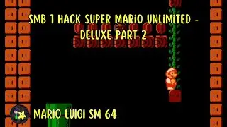 smb 1 hack Super Mario Unlimited - Deluxe part 2