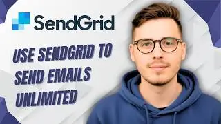How To Use Sendgrid To Send Emails Unlimited [2026 Guide]