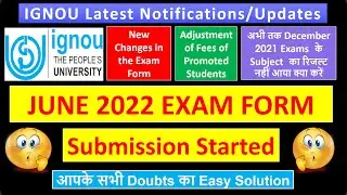 IGNOU June 2022 Exams : Exam Form Submission Started : Get Answer to your Queries  : Must Watch