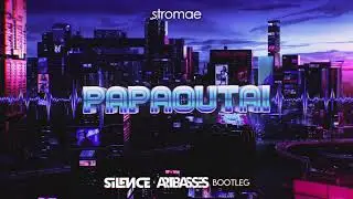STROMAE - PAPAOUTAI (Silence x Artbasses Bootleg) 2020!