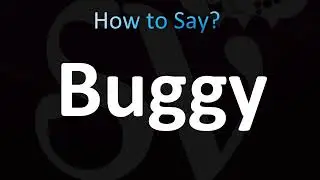 How to Pronounce ''Buggy'' (CORRECTLY!)