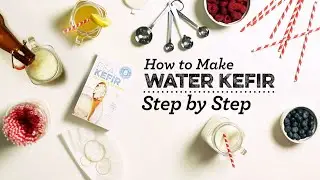 How to Make Water Kefir | Step by Step Guide | Cultures for Health
