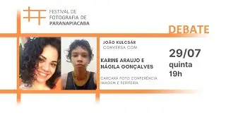 FFP 21 | Karine Araujo e Nágila Gonçalves - Imagem e Periferia - Carcará Foto Conferência