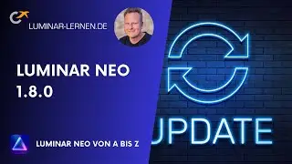 Luminar Neo Update 1.8.0 - 3 Verbesserungen, auf die wir sehnsüchtig gewartet haben