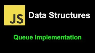 Queue Implementation | JavaScript Data Structures