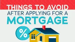 Things To Avoid After Applying for a Mortgage