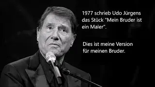 Mein Bruder ist ein Dichter - Für meinen Bruder. (Original: 'Mein Bruder ist ein Maler',Udo Jürgens)