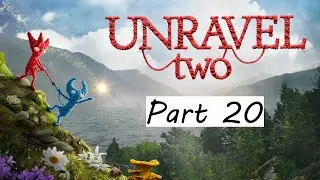 Unravel 2 - Part 20 [21]