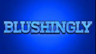 [ENTRY]Intro for Blushingly