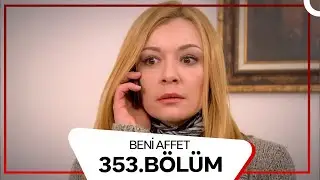 Beni Affet 353. Bölüm