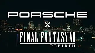 FINAL FANTASY VII REBIRTH x Porsche – Driven by Dreams