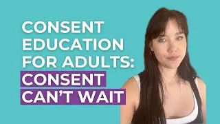 Consent Can't Wait: Australia's consent education campaign for adults