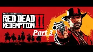 My Red Dead Redemption 2 Game Play (Part 3)