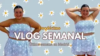 WEEKLY VLOG 12: Last week in Madrid
