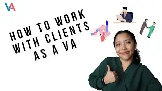 How To Work With Your Clients As A Virtual Assistant | 10 Tips To Work Better With Your Client