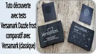 Tuto découverte Versamark dazzle vs Versamark tests et comparatif