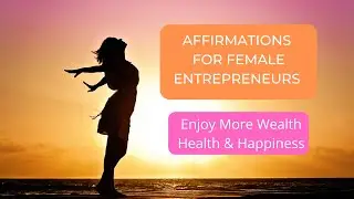 Affirmations for Female Entrepreneurs Wealth Health Happiness