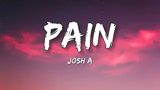 Josh A - Pain (Lyrics)