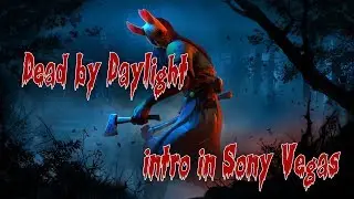 Dead by Daylight intro in Sony Vegas