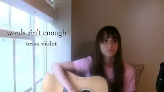 words ain't enough - tessa violet (cover) / veda 14