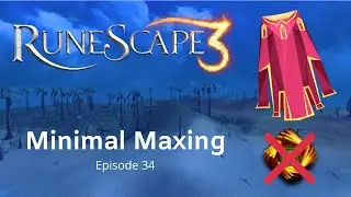 Minimal Maxing (ep 34) - Wait are we seriously almost done?!