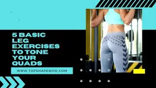 5 Basic Leg Exercises To Tone Your Quads