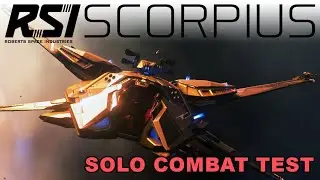 Star Citizen (3.17.1) - RSI Scorpius - Solo Combat Test