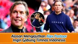 Alasan Mengejutkan Alex Pastoor Ingin Gabung Timnas Indonesia