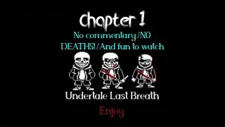 Undertale Last Breath Chapter 1 Walkthrough (No commentary/NO DEATHS!/fun to watch/and only 1 cut)
