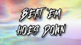 Beat 'em Hoes Down [+ FLP]
