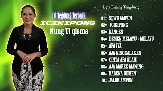 ICIKIPONG  FULL TENGDUNG NUNG UL QISMA LGU TARLING LAWAS ENAK BUAT SANTAI