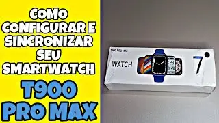Como configurar e Sincronizar seu SmartWatch T900 Pro Max