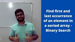 Lecture -5 Find first and last occurrence of an element in a sorted array (Binary Search)