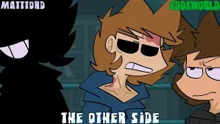 The Other Side|Mattsworld,Eddsworld|DK AU|GC