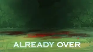 Already Over part 14 - Mild gore warning