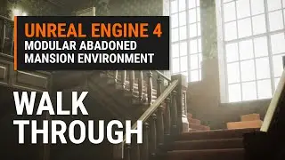 Unreal Engine 4 Modular Abadoned Victorian Mansion Environment Walk Through