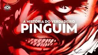 o PSICOPATA que inspirou o PINGÜIM.