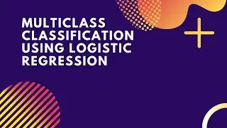 Multiclass Classification | One Vs Rest | Logistic Regression | Machine Learning