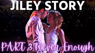 Jiley - Their Story | Part 3: Never Enough