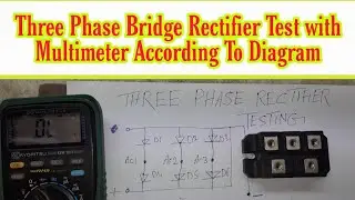 How to Test a 3 Phase Bridge Rectifier - According to a Diagram | VFD Repaing Lab