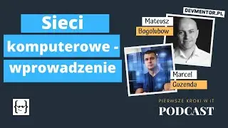 Wprowadzenie do sieci komputerowych | Pierwsze kroki w IT #89 [ IT podcast ]